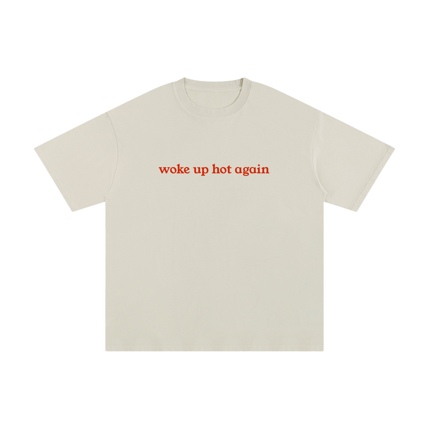 "Woke Up Hot Again" Unisex Pure Cotton T-Shirt