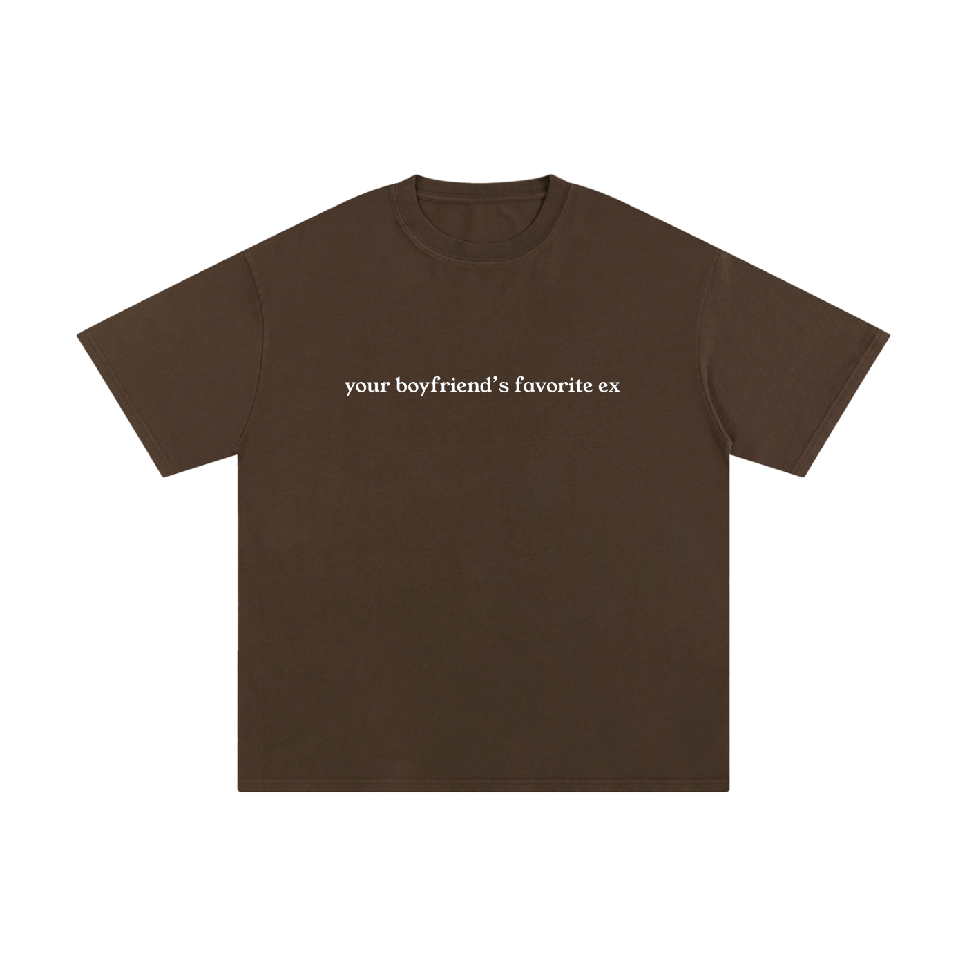 "Your Boyfriend's Favorite Ex" Unisex Pure Cotton T-Shirt