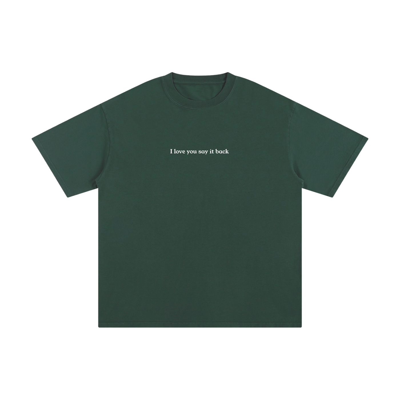 "I Love You Say It Back" Unisex Pure Cotton T-Shirt