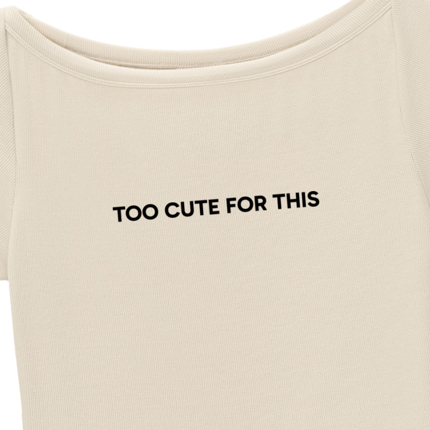"Too Cute For This" Baby T-shirt