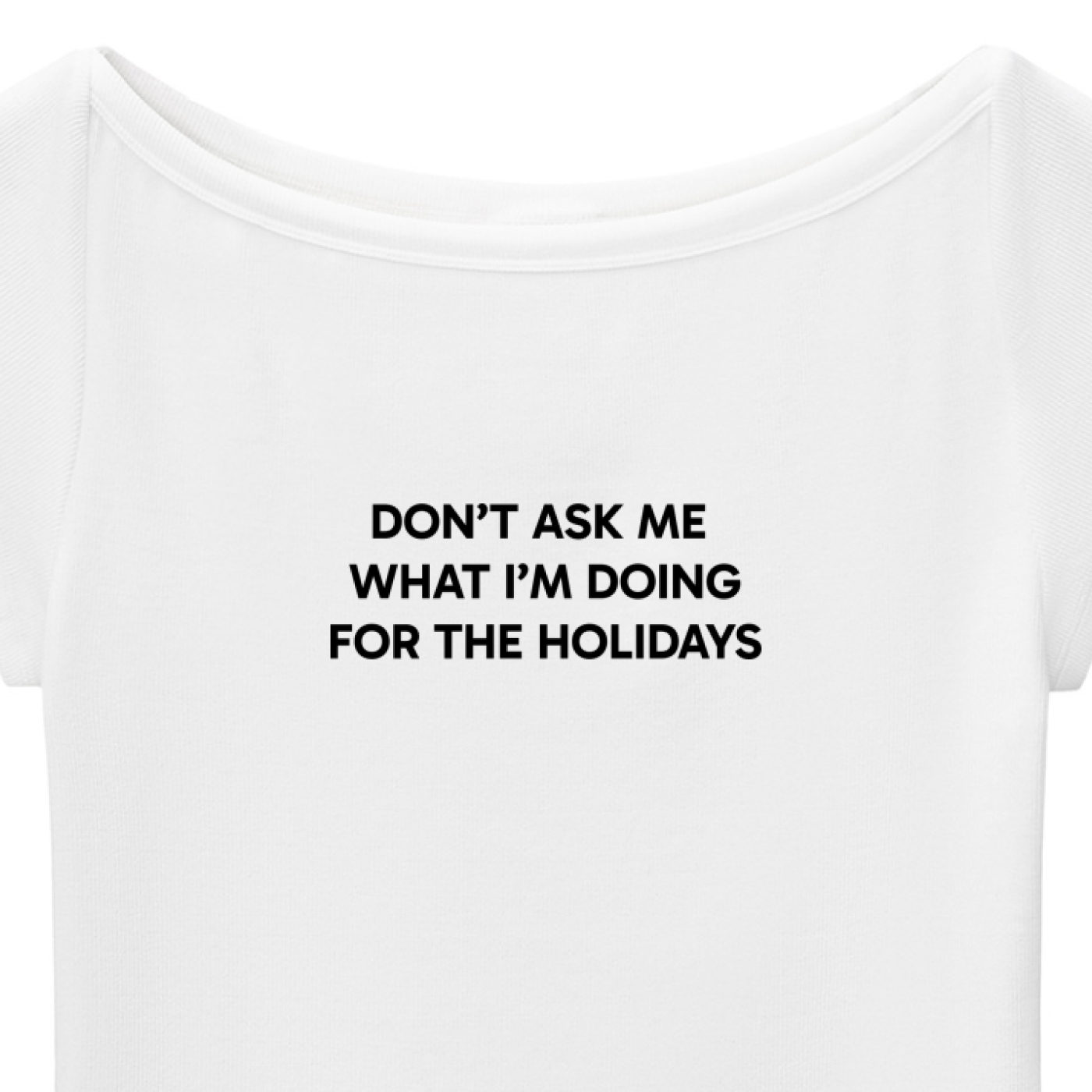 "Don't Ask Me What I'm Doing For The Holidays" Baby T-shirt