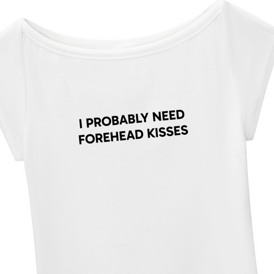 "I Probably Need Forehead Kisses" Baby T-shirt