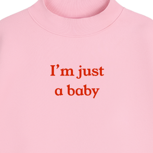 "I'm Just A Baby" Essential Fleece Mock-Neck Crew Sweatshirt