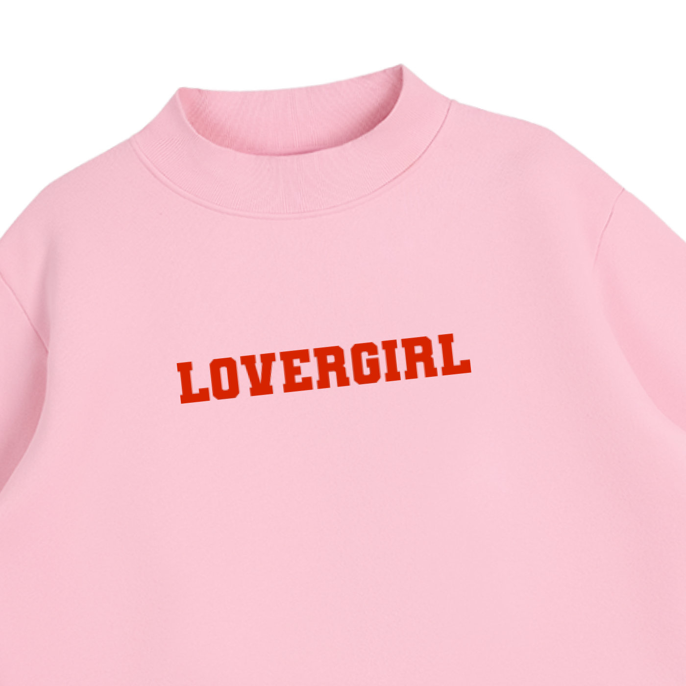 "Lovergirl" Essential Fleece Mock-Neck Crew Sweatshirt