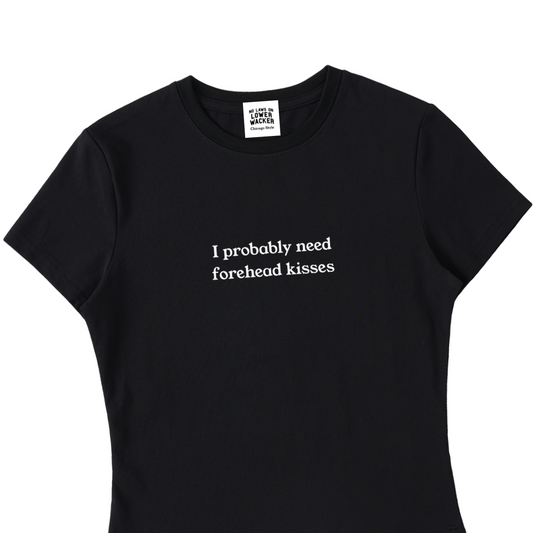 "I Probably Need Forehead Kisses" Essential Bodycon Crewneck Babydoll Shirt