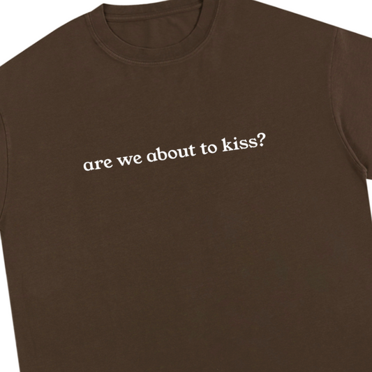 "Are We About To Kiss?" Unisex Pure Cotton T-Shirt