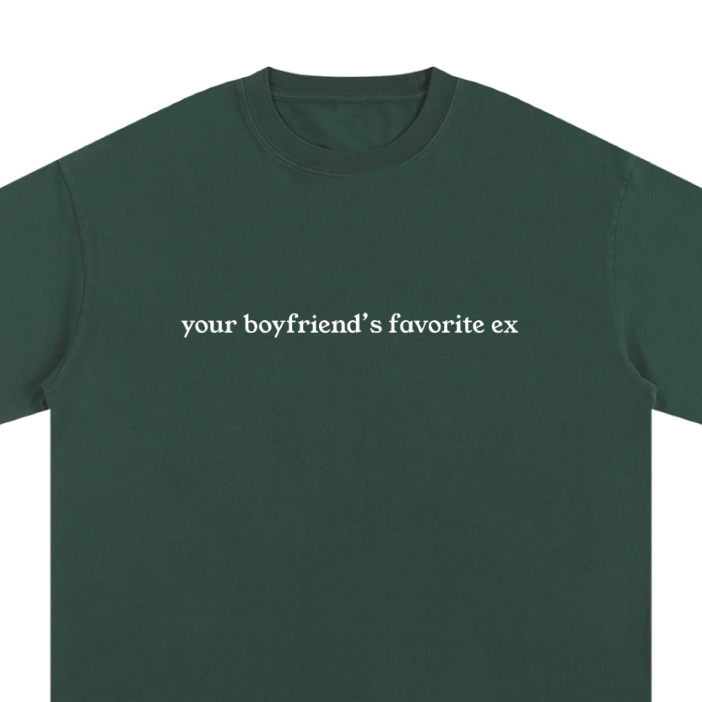 "Your Boyfriend's Favorite Ex" Unisex Pure Cotton T-Shirt