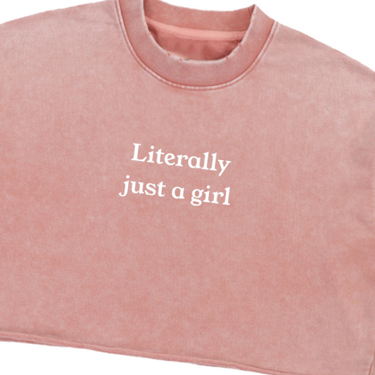 "Literally Just A Girl" Snow Washed Raw Edge Cropped Sweatshirt