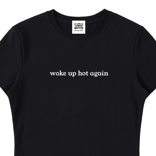 "Woke Up Hot Again" Essential Bodycon Crewneck Babydoll Shirt