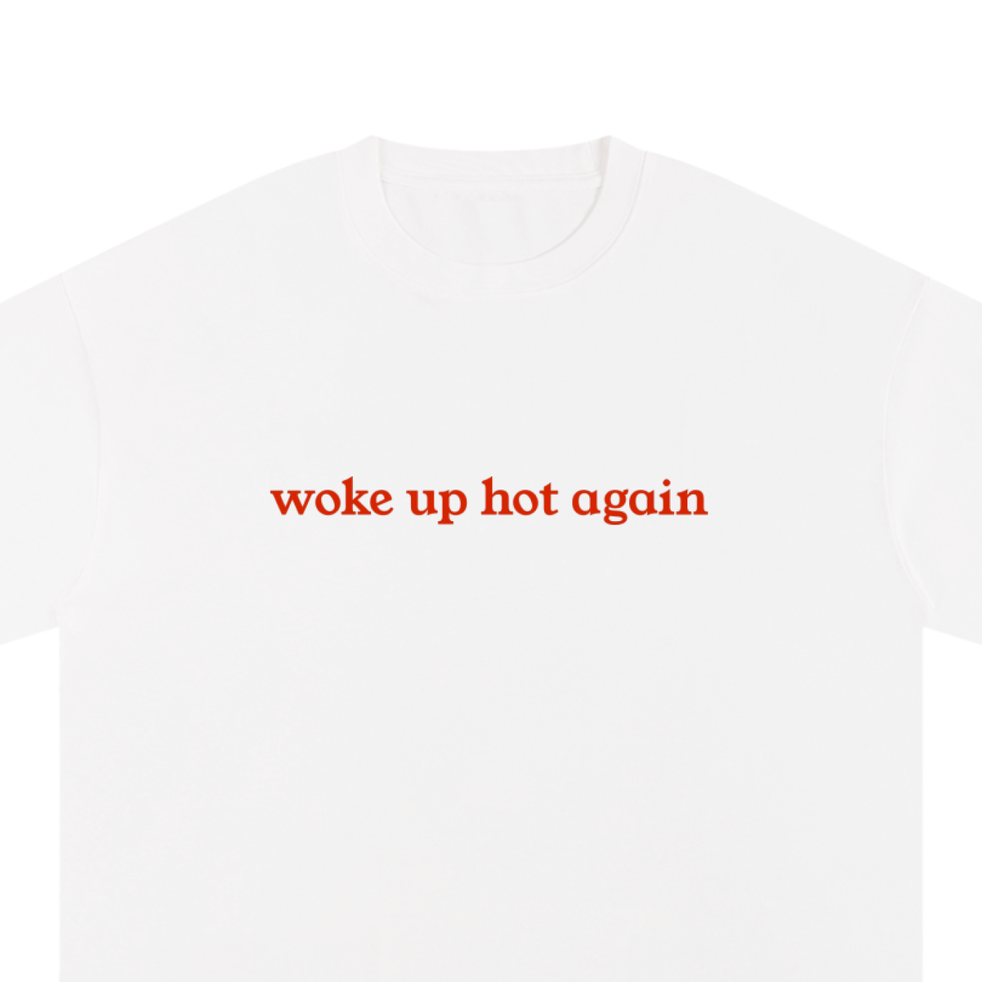 "Woke Up Hot Again" Unisex Pure Cotton T-Shirt