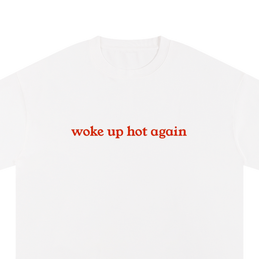 "Woke Up Hot Again" Unisex Pure Cotton T-Shirt