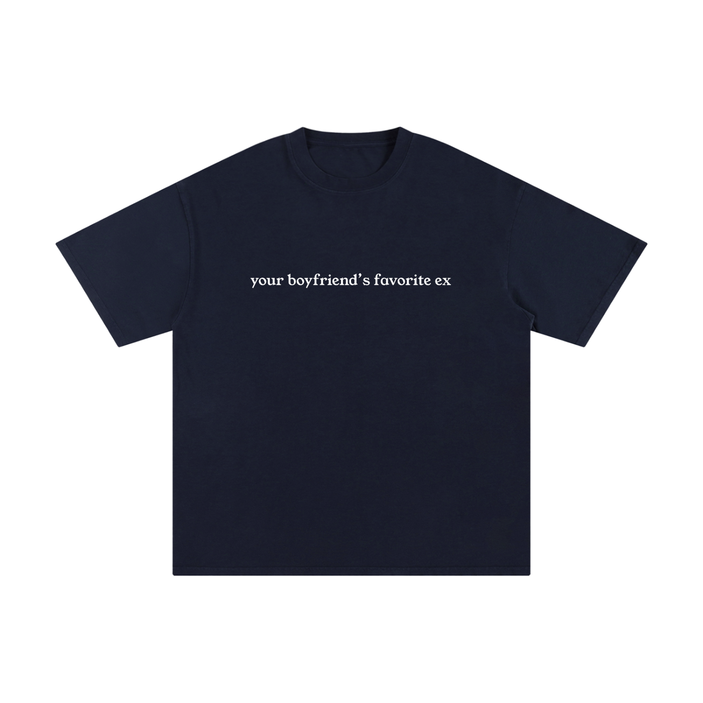 "Your Boyfriend's Favorite Ex" Unisex Pure Cotton T-Shirt