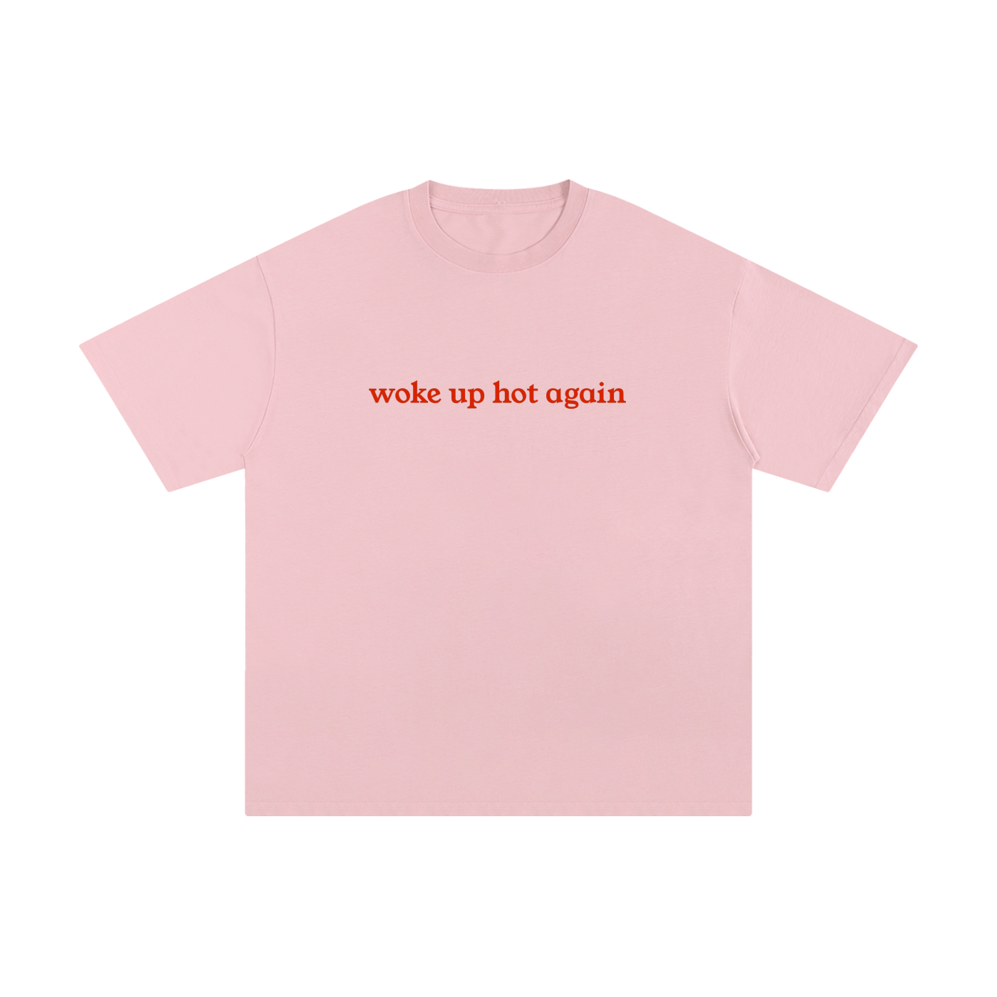 "Woke Up Hot Again" Unisex Pure Cotton T-Shirt